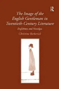 Buy The Image of the English Gentleman in Twentieth-Century Literature (English, Christine Berberich) — BookShops.in