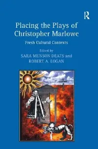 Buy Placing the Plays of Christopher Marlowe (English, Sara Munson Deats | Robert A. Logan) — BookShops.in