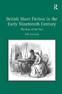 Buy British Short Fiction in the Early Nineteenth Century (English, Tim Killick) — BookShops.in