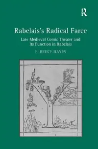 Buy Rabelais's Radical Farce (English, E. Bruce Hayes) — BookShops.in
