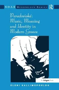 Buy Paradosiaká Music, Meaning and Identity in Modern Greece (English, Eleni Kallimopoulou) — BookShops.in