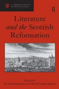 Buy Literature and the Scottish Reformation (English, David George Mullan | Crawford Gribben) — BookShops.in