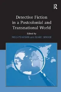 Buy Detective Fiction in a Postcolonial and Transnational World (English, Nels Pearson | Marc Singer) — BookShops.in