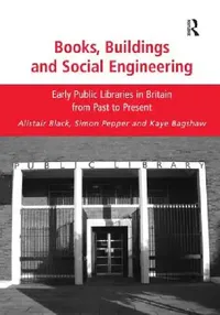 Buy Books, Buildings and Social Engineering (English, Alistair Black | Simon Pepper | Kaye Bagshaw) — BookShops.in