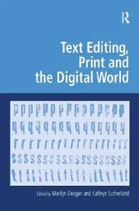 Buy Text Editing, Print and the Digital World (English, Kathryn Sutherland | Marilyn Deegan) — BookShops.in