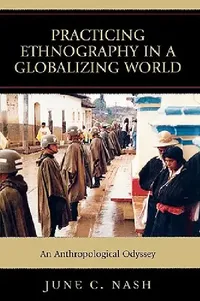 Buy Practicing Ethnography in a Globalizing World (English, June C. Nash) — BookShops.in