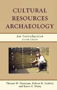 Buy Cultural Resources Archaeology (English, Thomas W. Neumann | Robert M. Sanford | Karen G. Harry) — BookShops.in