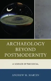 Buy Archaeology beyond Postmodernity (English, Andrew M. Martin) — BookShops.in