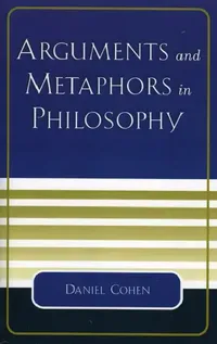 Buy Arguments and Metaphors in Philosophy (English, Daniel Cohen) — BookShops.in