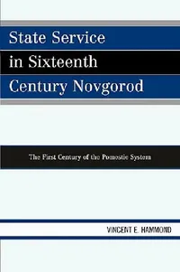 Buy State Service in Sixteenth Century Novgorod (English, Vincent E. Hammond) — BookShops.in