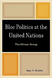 Buy Bloc Politics at the United Nations (English, Isaac N. Endeley) — BookShops.in