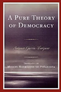 Buy Pure Theory of Democracy (English, Antonio García-Trevijano | Miguel Rodríguez de Peñaranda) — BookShops.in