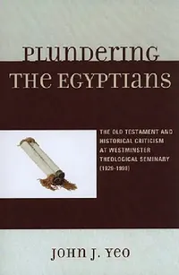Buy Plundering the Egyptians (English, John J. Yeo) — BookShops.in