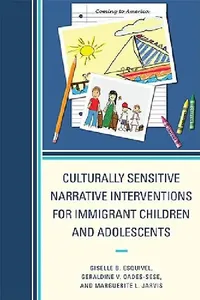 Buy Culturally Sensitive Narrative Interventions for Immigrant Children and Adolescents (English, Giselle B. Esquivel | Geraldine V. Oades-Sese | Marguerite L. Jarvis) — BookShops.in