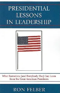 Buy Presidential Lessons in Leadership (English, Ron Felber) — BookShops.in