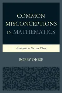 Buy Common Misconceptions in Mathematics (English, Bobby Ojose) — BookShops.in