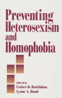 Buy Preventing Heterosexism and Homophobia (English, Esther D. Rothblum | Lynne a. Bond) — BookShops.in