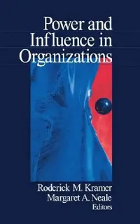 Buy Power and Influence in Organizations (English, Roderick M. Kramer | Margaret A. Neale) — BookShops.in