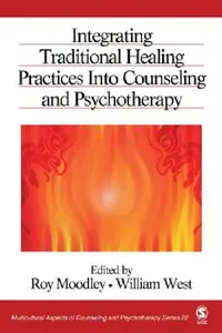 Buy Integrating Traditional Healing Practices Into Counseling and Psychotherapy (English, Roy Moodley | William West) — BookShops.in