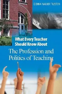 Buy What Every Teacher Should Know About the Profession and Politics of Teaching (English, Donna Walker Tileston) — BookShops.in