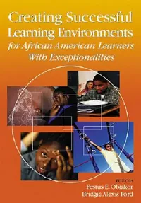 Buy Creating Successful Learning Environments for African American Learners With Exceptionalities (English, Festus E. Obiakor | Bridgie Alexis Ford) — BookShops.in