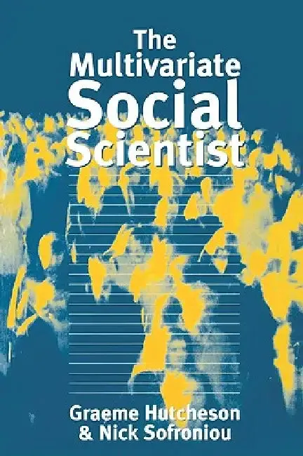 The Multivariate Social Scientist (English, Graeme D. Hutcheson | Nick Sofroniou | Nick Sofroniou)