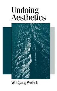 Buy Undoing Aesthetics (English, Wolfgang Welsch | Andrew Inkpin) — BookShops.in