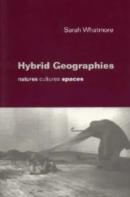 Hybrid Geographies (English, Sarah Whatmore | Whatmore)