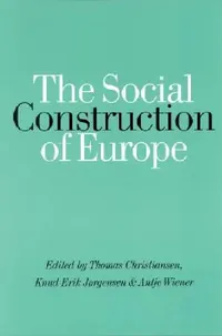 Buy The Social Construction of Europe (English, Thomas Christiansen | Knud Erik Jorgensen | Antje Wiener) — BookShops.in