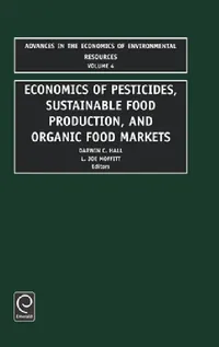 Buy Economics of Pesticides, Sustainable Food Production, and Organic Food Markets (English, Darwin C. Hall | L. Joe Moffitt) — BookShops.in