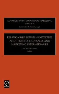 Buy Relationship Between Exporters and Their Foreign Sales and Marketing Intermediaries (English, S. Tamer Cavusgil | Carl Arthur Solberg) — BookShops.in