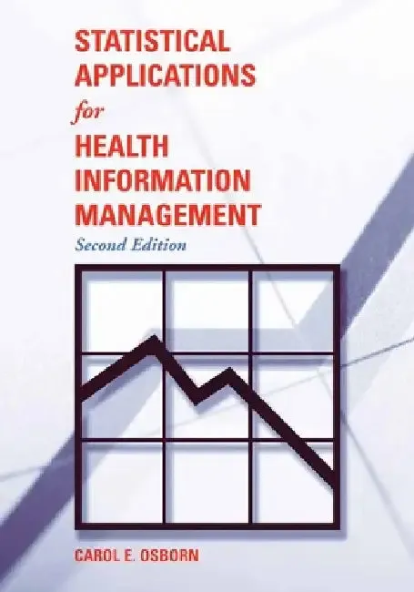 Statistical Applications for Health Information Management (English, Carol E. Osborn)
