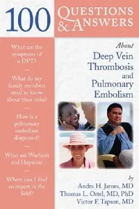 Buy 100 Questions & Answers about Deep Vein Thrombosis and Pulmonary Embolism (English, Andra H. James | Thomas L. Ortel | Victor F. Tapson) — BookShops.in