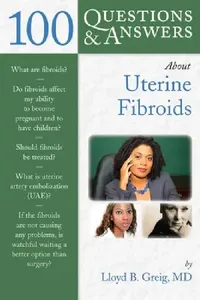 Buy 100 Questions & Answers about Uterine Fibroids (English, Lloyd B. Greig) — BookShops.in