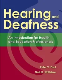 Buy Hearing and Deafness (English, Peter V. Paul | Gail M. Whitelaw) — BookShops.in