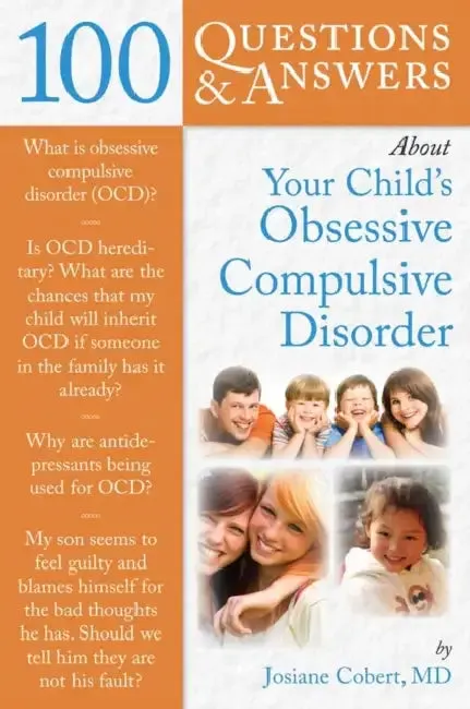 100 Questions & Answers about Your Child's Obsessive Compulsive Disorder (English, Josiane Cobert)