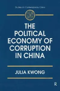 Buy The Political Economy of Corruption in China (English, Julia Kwong) — BookShops.in
