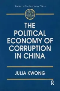 Buy The Political Economy of Corruption in China (English, Julia Kwong) — BookShops.in