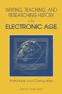 Buy Writing, Teaching And Researching History In The Electronic Age (English, Dennis A. Trinkle) — BookShops.in