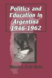 Buy Politics and Education in Argentina, 1946-1962 (English, Monica Rein) — BookShops.in