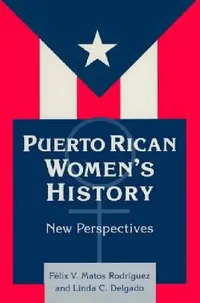 Buy Puerto Rican Women's History (English, Felix Matos-Rodriguez | Linda Delgado) — BookShops.in
