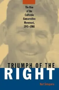 Buy Rise and Triumph of the California Right, 1945-66 (English, Kurt Schuparra) — BookShops.in