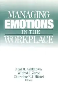 Buy Managing Emotions in the Workplace (English, Neal M. Ashkanasy | Wilfred J. Zerbe | Charmine E. J. Hartel) — BookShops.in