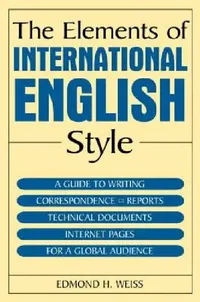 Buy The Elements of International English Style (English, Edmond H. Weiss) — BookShops.in