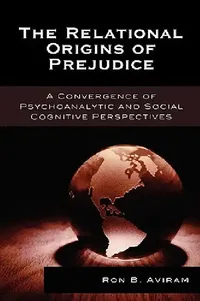 Buy Relational Origins of Prejudice (English, Ron B. Aviram) — BookShops.in