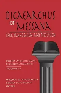 Buy Dicaearchus of Messana (English, William W. Fortenbaugh | Eckart Schütrumpf) — BookShops.in