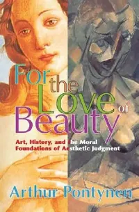 Buy For the Love of Beauty (English, Arthur Pontynen) — BookShops.in