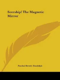 Buy Seership! The Magnetic Mirror (English, Paschal Beverly Randolph) — BookShops.in