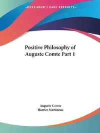 Buy Positive Philosophy of Auguste Comte Part 1 (English, Auguste Comte | Harriet Martineau) — BookShops.in