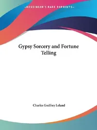 Buy Gypsy Sorcery and Fortune Telling (English, Charles Godfrey Leland) — BookShops.in